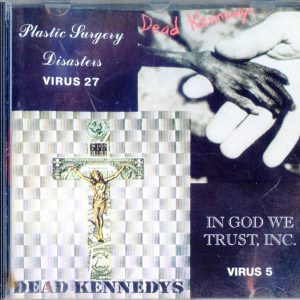 DEAD KENNEDYS Plastic Surgery Disasters VIRUS 27, In God We Trust Inc VIRUS 5