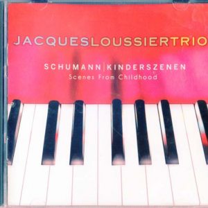 JACQUES LOUSSIER TRIO Schumann Scenes From Childhood 2011